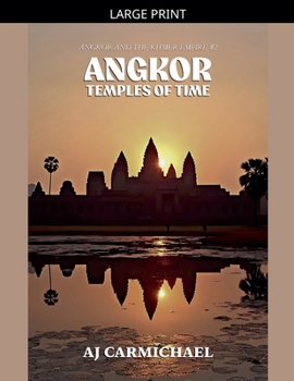 Angkor, Temples of Time (Angkor and the Khmer Empire)
