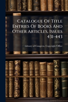 Paperback Catalogue Of Title Entries Of Books And Other Articles, Issues 431-443 Book