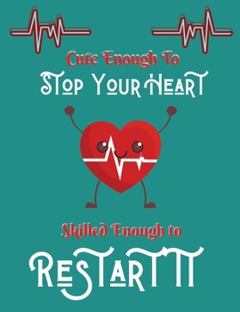 Paperback Cute enough to stop your heart skilled enough to restart it: Doctor Lined Notebook, Journal, Organizer, Diary, Gifts for Practitioner or Student Book