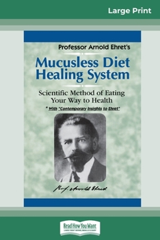 Paperback Mucusless Diet Healing System: A Scientific Method of Eating Your Way to Health (16pt Large Print Edition) [Large Print] Book