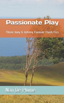 Paperback Passionate Play: Three Joey & Johnny Forever Flash Fics Book