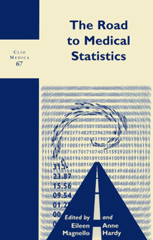 The Road to Medical Statistics (Clio Medica 67/The Wellcome Series in the History of Medicine) (Clio Medica)