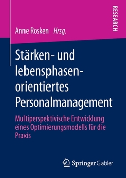 Paperback Stärken- Und Lebensphasenorientiertes Personalmanagement: Multiperspektivische Entwicklung Eines Optimierungsmodells Für Die PRAXIS [German] Book