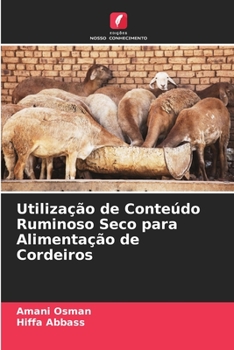 Paperback Utilização de Conteúdo Ruminoso Seco para Alimentação de Cordeiros [Portuguese] Book