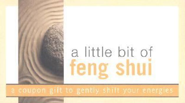 Paperback A Little Bit of Feng Shui: A Coupon Gift to Gently Shift Your Energies Book