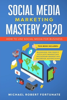 Paperback Social Media Marketing Mastery 2020: How to Use Social Media for Business (4 Books in 1) - Blogging for Profit - Affiliate Marketing - Instagram Marke Book