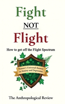 Paperback Fight NOT Flight: Nature's Universal Answer to Anxiety and Depression Book