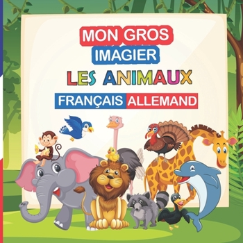 Paperback Mon gros imagier les animaux Français - Allemand [French] Book