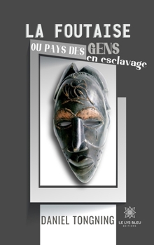 Paperback La foutaise ou pays des gens en esclavage [French] Book