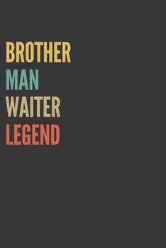 Paperback Brother Man Waiter Legend Notebook: Lined Journal, 120 Pages, 6 x 9, Matte Finish, Gift For Bro Book