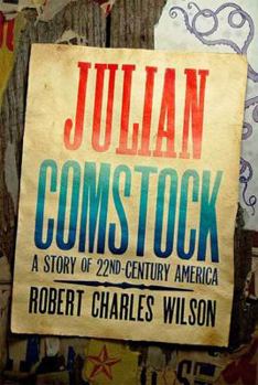 Julian Comstock: A Story of 22nd-Century America - Book #1 of the Julian Comstock