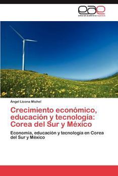 Paperback Crecimiento económico, educación y tecnología: Corea del Sur y México [Spanish] Book