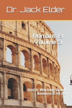 Paperback Romans 8 Volume 3: God Is Working Good: Romans 8:18-28 Book