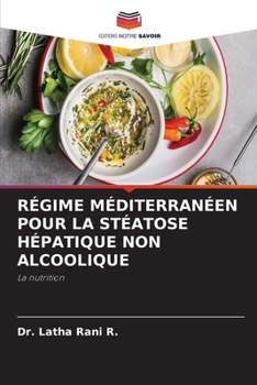 Régime Méditerranéen Pour La Stéatose Hépatique Non Alcoolique (French Edition)