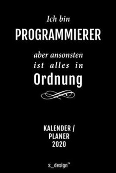Kalender 2020 für Programmierer: Wochenplaner / Tagebuch / Journal für das ganze Jahr: Platz für Notizen, Planung / Planungen / Planer, Erinnerungen und Sprüche (German Edition)