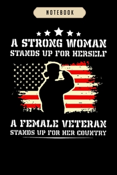 Notebook: A strong woman stands up for herself a female vete Notebook-6x9(100 pages)Blank Lined Paperback Journal For Student, kids, women, girls, boys, men, birthday gifts-Veterans day gifts notebook