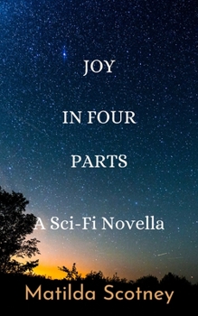 Paperback Joy In Four Parts: A Sci Fi Novella Book