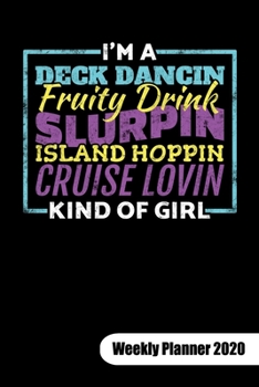 Paperback I?m a deck dancin fruity drink slurpin island hoppin cruise lovin kind of girl. Weekly Planner 2020: Cruise Journal as Cruising log, 6x9, Weekly Plann Book