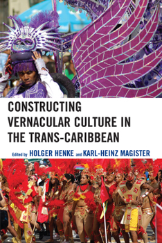 Paperback Constructing Vernacular Culture in the Trans-Caribbean Book