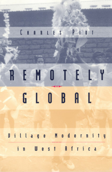 Paperback Remotely Global: Village Modernity in West Africa Book