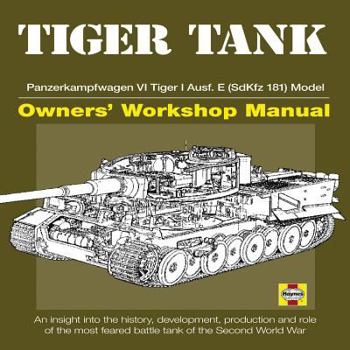 Hardcover Tiger Tank Owners' Workshop Manual: Panzerkampfwagen VI Tiger 1 Ausf.E (SdKfz 181) Book
