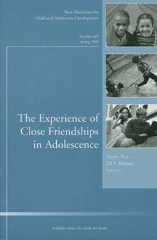 Paperback The Experience of Close Friendship in Adolescence: New Directions for Child & Adolescent Development, Number 107 Book