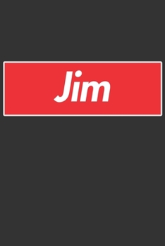 Jim: Jim Planner Calendar Notebook Journal, Personal Named Firstname Or Surname For Someone Called Jim For Christmas Or Birthdays This Makes The Perfect Personolised Custom Name Gift For Jim