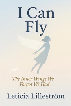 Paperback I Can Fly: The Inner Wings We Forgot We Had Book