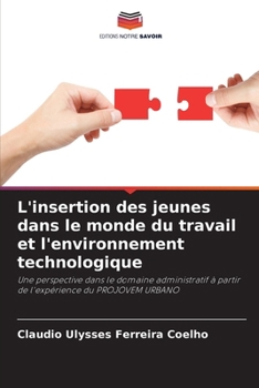 L'insertion des jeunes dans le monde du travail et l'environnement technologique (French Edition)