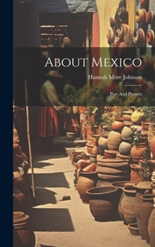 Hardcover About Mexico: Past And Present Book
