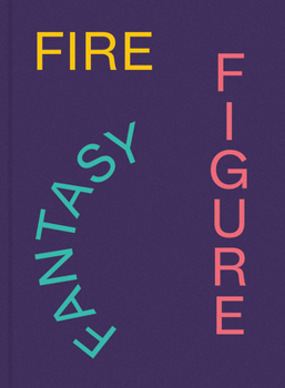 Hardcover Fire Figure Fantasy: Selections from Ica Miami's Collection Book