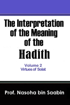 The Interpretation of The Meaning of The Hadith Volume 2 – Virtues of Solat