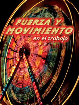 Paperback Fuerza Y Movimiento En El Trabajo: Forces and Motion at Work [Spanish] Book