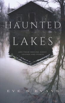 Paperback Haunted Lakes: and Their Chilling Ghost Legends and Stories Book