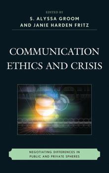 Paperback Communication Ethics and Crisis: Negotiating Differences in Public and Private Spheres Book