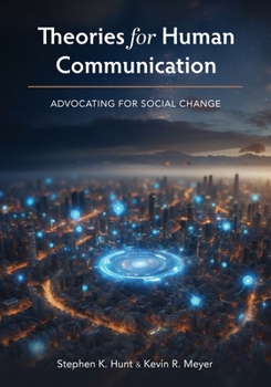 Paperback Theories for Human Communication: Advocating for Social Change Book
