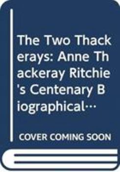 Hardcover The Two Thackerays: Anne Thackeray Ritchie's Centenary Biographical Introductions to the Works of William Makepeace Thackeray Book