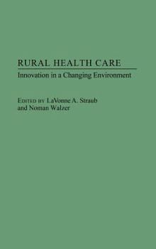 Hardcover Rural Health Care: Innovation in a Changing Environment Book