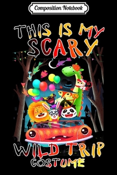 Composition Notebook: This is my scary wild trip costume animals zoo Funny kids Premium  Journal/Notebook Blank Lined Ruled 6x9 100 Pages