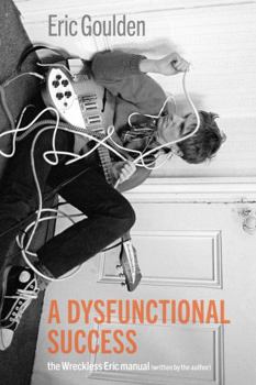 Paperback A Dysfunctional Success: The Wreckless Eric Manual Book