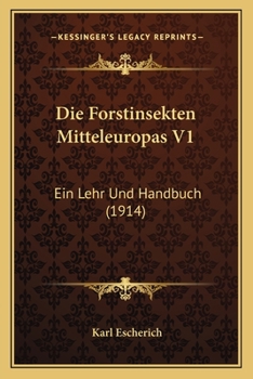 Paperback Die Forstinsekten Mitteleuropas V1: Ein Lehr Und Handbuch (1914) [German] Book