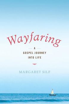 Hardcover Wayfaring: A Gospel Journey Into Life Book