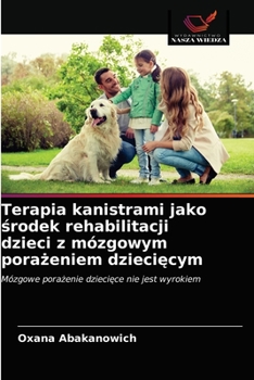 Paperback Terapia kanistrami jako &#347;rodek rehabilitacji dzieci z mózgowym pora&#380;eniem dzieci&#281;cym [Polish] Book