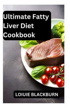 Paperback Ultimate Fatty Liver Diet Cookbook: Healthy Recipes for Liver Wellness/ Detox, Repair, and Nourish Book