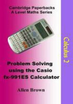 Paperback Calculus 2: Problem Solving using the Casio fx-991ES Calculator Book