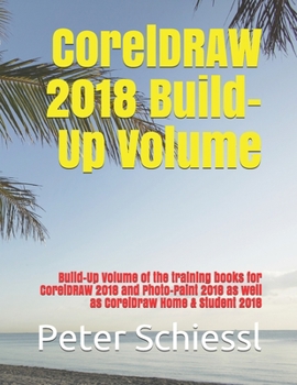 Paperback CorelDRAW 2018 Build-Up Volume: Build-Up Volume of the training books for CorelDRAW 2018 and Photo-Paint 2018 as well as CorelDraw Home & Student 2018 Book