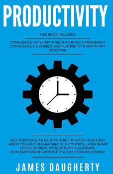 Paperback Productivity: 2 Manuscripts - Confidence an Ex-Spy's Guide, Self-Discipline an Ex-Spy's Guide (Time Management, Anti-Procrastination Book