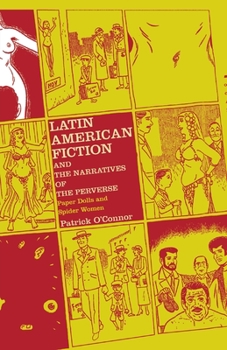 Paperback Latin American Fiction and the Narratives of the Perverse: Paper Dolls and Spider Women Book