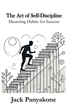 Paperback The Art of Self-Discipline: Mastering Habits for Success Book
