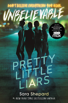 Unbelievable - Book #4 of the Pretty Little Liars